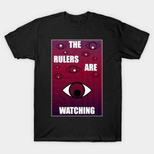 The Rulers are Watching T-Shirt